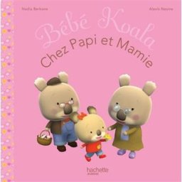 Bébé Koala. Vol. 24. Chez papi et mamie Nadia Berkane, Alexis Nesme Hachette Jeunesse