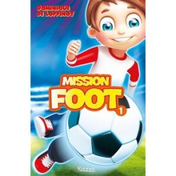foot. Vol. 1. Mission foot Dominique de Loppinot Kennes Editions