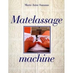 Matelassage machine Marie-Anne Suzanne Temps apprivoisé