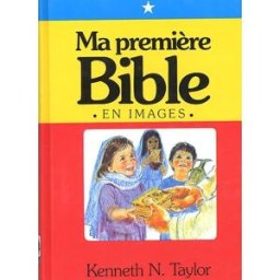 Ma première Bible en images Kenneth Taylor Farel