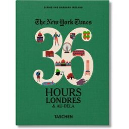 The New York Times, 36 hours : Londres & au-delà barbara ireland Taschen