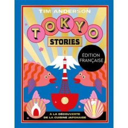 Tokyo stories : à la découverte de la cuisine japonaise Tim Anderson Hachette Pratique