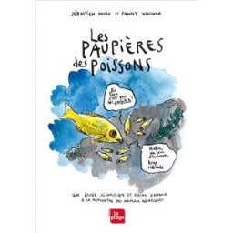 Les paupières des poissons : une épopée scientifique et pleine d'humour à la rencontre des animaux a Sébastien Moro, Fanny Vaucher la Plage