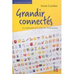 Grandir connectés : les adolescents et la recherche d'information Anne Cordier C & F éditions