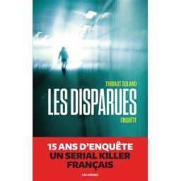 Les disparues : enquête Thibaut Solano Les Arènes