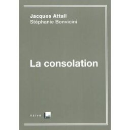 La consolation Jacques Attali, Stéphanie Bonvicini Naïve, France-Culture