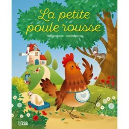 La petite poule rousse Françoise Bobe, Gaia Bardicchia Lito