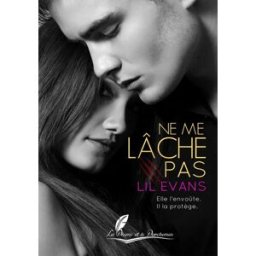 Ne me lâche pas lil evans La Plume et le Parchemin