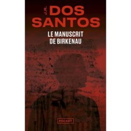 Le manuscrit de Birkenau José Rodrigues dos Santos Pocket