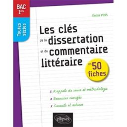 Les clés de la dissertation et du commentaire littéraire en 50 fiches : premières toutes séries Emilie Pons Ellipses