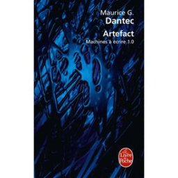 Artefact : machines à écrire 1.0 Maurice G. Dantec Le Livre de poche