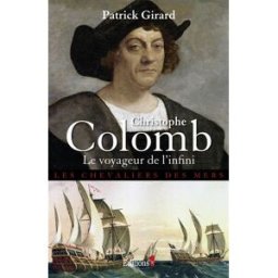 Les chevaliers des mers. Christophe Colomb : le voyageur de l'infini Patrick Girard Editions n° 1