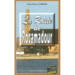 La route de Rocamadour Jean-Pierre Farines Editions Alain Bargain