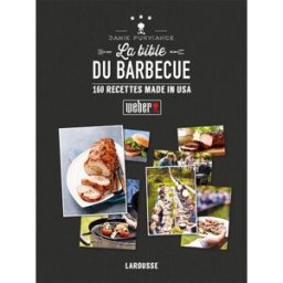 La bible Weber du barbecue : 160 recettes made in USA Jamie Purviance Larousse