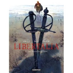 Libertalia. Vol. 2. Les murailles d'Eden Rudi Miel, Fabienne Pigière, Paolo Grella Casterman