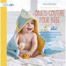 Objets-couture pour bébé : plus de 30 rangements et accessoires pour les tout-petits Sylvie Blondeau Mango