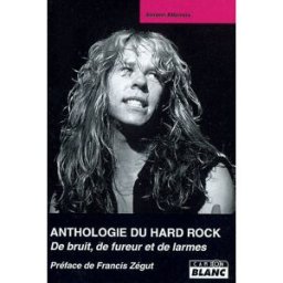Anthologie du hard rock : de bruit, de fureur et de larmes Jérôme Alberola Camion blanc