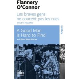 Les braves gens ne courent pas les rues : et autres nouvelles. A good man is hard to find : and othe Flannery O'Connor Gallimard