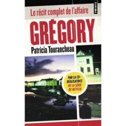 Grégory : la machination familiale : le récit complet de l'affaire Patricia Tourancheau Points