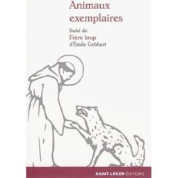 Animaux exemplaires. Frère loup Anonyme Saint-Léger éditions