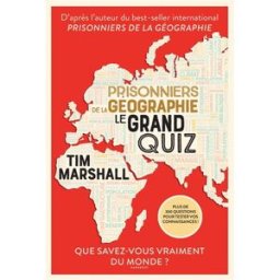 Prisonniers de la géographie : Le grand Quiz : Que savez-vous vraiment du monde ? Tim Marshall Marabout
