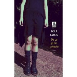 De ça je me console Lola Lafon Actes Sud