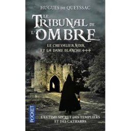 Le chevalier noir et la dame blanche. Vol. 3. Le tribunal de l'ombre Hugues de Queyssac Pocket