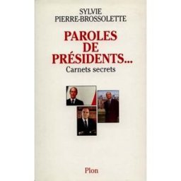 Paroles de présidents : carnets secrets Sylvie Pierre-Brossolette Plon