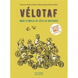 Vélotaf : mode d'emploi du vélo au quotidien Jérôme Sorrel Alternatives