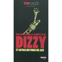 Mais qui a tordu la trompette de Dizzy ? : et autres histoires de jazz Bruno Costemalle Nova éditions