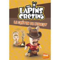 The lapins crétins. Vol. 18. Le crétin de l'Ouest Fabrice Ravier Glénat Poche