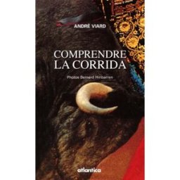 Comprendre la corrida André Viard Atlantica