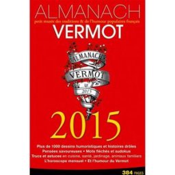Almanach Vermot 2015 : petit musée des traditions & de l'humour populaires français collectif Hachette Pratique