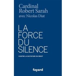 La force du silence : contre la dictature du bruit Robert Sarah, Nicolas Diat Fayard