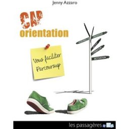 Cap orientation : vous faciliter Parcoursup Jenny Azzaro Les Passagères