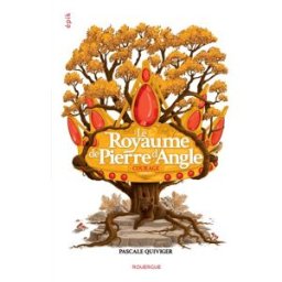 Le royaume de Pierre d'Angle. Vol. 4. Courage Pascale Quiviger Rouergue