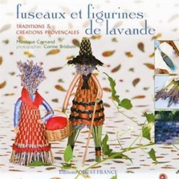 Fuseaux et figurines de lavande : traditions & créations provençales Monique Cornand Ouest-France
