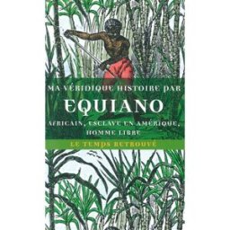 Ma véridique histoire : Africain, esclave en Amérique, homme libre Olaudah Equiano Mercure de France