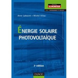 Energie solaire photovoltaïque Anne Labouret, Michel-Pierre Villoz Dunod, Moniteur