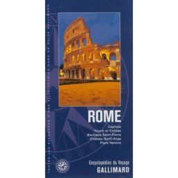 Rome : Capitole, Forum et Colisée, Basilique Saint-Pierre, Château Saint-Ange, Place Navona COLLECTIFS GALLIMARD LOISIRS Gallimard loisirs