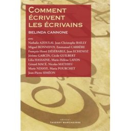 Comment écrivent les écrivains Belinda Cannone Editions Thierry Marchaisse