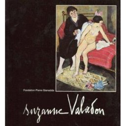 Suzanne Valadon : 1865-1938 marchesseau, daniel Fondation Pierre Gianadda