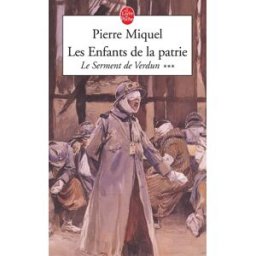 Les enfants de la patrie. Vol. 3. Le serment de Verdun Pierre Miquel Le Livre de poche