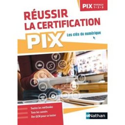 Réussir la certification PIX, niveaux 1-2-3 : les clés du numérique Benjamin Aupetit, Pierre-Louis Chiambaretto, Mathieu Mounaud Nathan