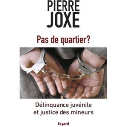 Pas de quartier ? : délinquance juvénile et justice des mineurs Pierre Joxe Fayard