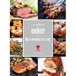 La bible Weber du barbecue Jamie Purviance Larousse