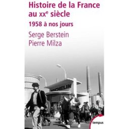 Histoire de la France au XXe siècle. Vol. 3. 1958 à nos jours Serge Berstein, Pierre Milza Perrin