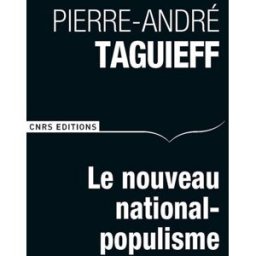 Le nouveau national-populisme Pierre-André Taguieff CNRS Editions