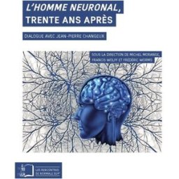 L'homme neuronal, trente ans après : dialogue avec Jean-Pierre Changeux michel morange, francis wolff, frédéric worms, jean-pierre changeux, collectif Rue d'Ulm