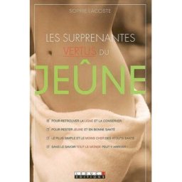 Les surprenantes vertus du jeûne Sophie Lacoste Leduc.s éditions